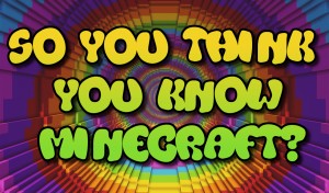 Tải về So You Think You Know Minecraft? cho Minecraft 1.16.4