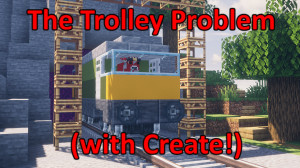 Tải về The Trolley Problem, now with Create! 1.0 cho Minecraft 1.19.2