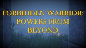 Tải về Forbidden Warrior: Powers From Beyond cho Minecraft 1.13
