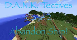 Tải về D.A.N.K.-Tectives Case 2: Abandon Ship! cho Minecraft 1.12
