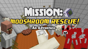 Tải về Mission: MOOSHROOM RESCUE! cho Minecraft 1.10.2