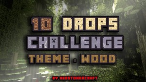 Tải về 10 Drops Challenge: Wood cho Minecraft 1.10.2
