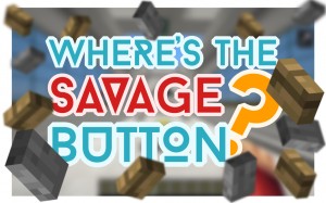 Tải về Where's the Savage Button? cho Minecraft 1.9.4