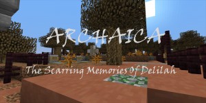 Tải về Archaica: The Scarring Memories Of Delilah cho Minecraft 1.8