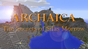 Tải về Archaica: The Secrets of Silas Morrow cho Minecraft 1.8