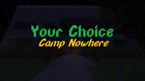 Tải về Your Choice 2 - Camp Nowhere cho Minecraft 1.13