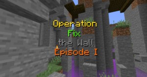 Tải về Operation Fix the Wall - Episode I RPG cho Minecraft 1.15.2