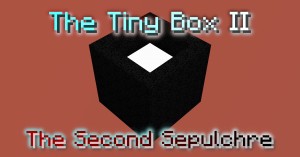 Tải về The Tiny Box II - The Second Sepulchre cho Minecraft 1.15.2