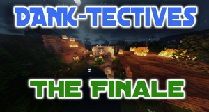 Tải về DANK-Tectives: The Finale cho Minecraft 1.15.2