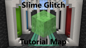 Tải về Slime Glitch Tutorial Map 1.0 cho Minecraft 1.18.2