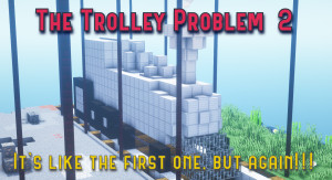 Tải về The Trolley Problem 2 1.0 cho Minecraft 1.19.3