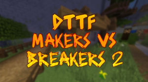 Tải về DTTF: Makers vs Breakers 2 cho Minecraft 1.12.2