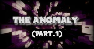 Tải về The Anomaly (Part 1) 1.0 cho Minecraft 1.20.4