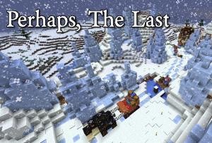 Tải về Perhaps, The Last cho Minecraft 1.12